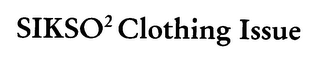 SIKSO2 CLOTHING ISSUE