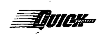 QUICK SHUTTLE
