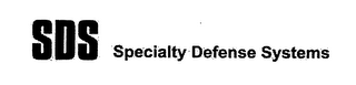SDS SPECIALTY DEFENSE SYSTEMS