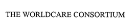 THE WORLDCARE CONSORTIUM