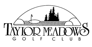 TAYLOR MEADOWS GOLF CLUB