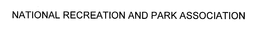 NATIONAL RECREATION AND PARK ASSOCIATION