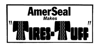 AMERSEAL MAKES "TIRES-TUFF"