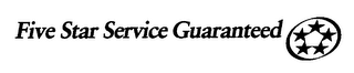 FIVE STAR SERVICE GUARANTEED