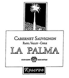 CABERNET SAUVIGNON RAPEL VALLEY - CHILE LA PALMA ESTATE GROWN ESTATE BOTTLED RESERVE