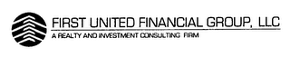 FIRST UNITED FINANCIAL GROUP, LLC, A REALTY AND FINANCIAL CONSULTING FIRM