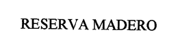 RESERVA MADERO