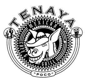 TENAYA "POCO" MEXICAN CAFE & GRILL