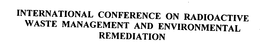 INTERNATIONAL CONFERENCE ON ENVIRONMENTAL REMEDIATION AND RADIOACTIVE WASTE MANAGEMENT
