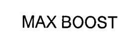 MAX BOOST