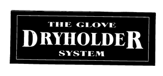 THE GLOVE DRYHOLDER SYSTEM