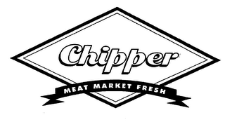 CHIPPER MEAT MARKET FRESH