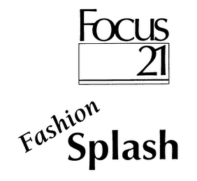 FOCUS 21 FASHION SPLASH