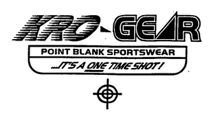 KRO-GEAR POINT BLANK SPORTSWEAR ...ITS A ONE TIME SHOT