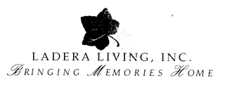 LADERA LIVING, INC. BRINGING MEMORIES HOME