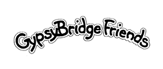 GYPSYBRIDGE FRIENDS