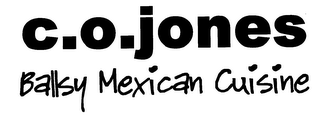 C.O. JONES BALLSY MEXICAN CUISINE