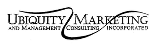 UBIQUITY MARKETING AND MANAGEMENT CONSULTNG INCORPORATED