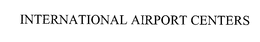 INTERNATIONAL AIRPORT CENTERS