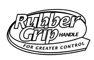 RUBBER GRIP HANDLE FOR GREATER CONTROL