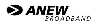 ANEW BROADBAND