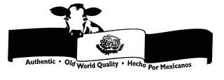 AUTHENTIC OLD WORLD QUALITY HECHO POR MEXICANOS