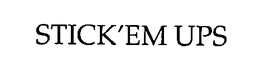 STICK'EM UPS