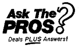 ASK THE PROS? DEALS PLUS ANSWERS!