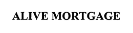 ALIVE MORTGAGE