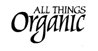 ALL THINGS ORGANIC