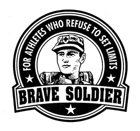 BRAVE SOLDIER FOR ATHLETES WHO REFUSE TO SET LIMITS