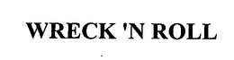 WRECK 'N ROLL