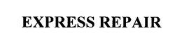 EXPRESS REPAIR