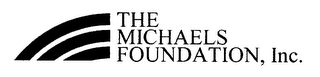 THE MICHAELS FOUNDATION, INC.