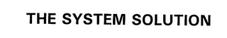 THE SYSTEM SOLUTION