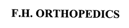 F.H. ORTHOPEDICS