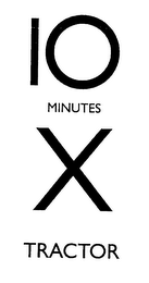 10 MINUTES X TRACTOR