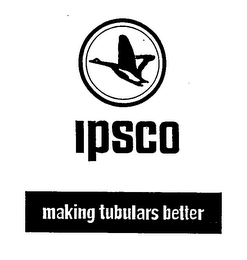 IPSCO MAKING TUBULARS BETTER