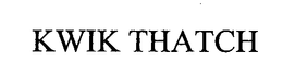 KWIK THATCH