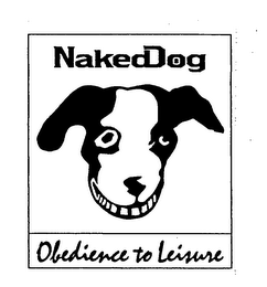 NAKEDDOG OBEDIENCE TO LEISURE