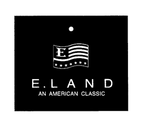 E E. LAND AN AMERICAN CLASSIC