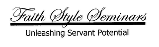 FAITH STYLE SEMINARS UNLEASHING SERVANT POTENTIAL