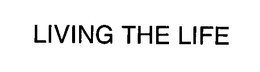 LIVING THE LIFE