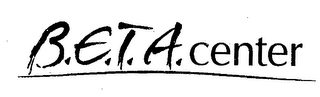 B.E.T.A. CENTER