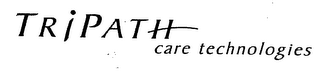 TRIPATH CARE TECHNOLOGIES