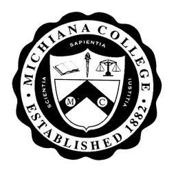 MICHIANA COLLEGE ESTABLISHED 1882 SCIENTIA SAPIENTIA IUSTITIA MC