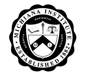 MICHIANA INSTITUTE ESTABLISHED 1882 M I SAPIENTA IUSTITIA SCIENTIA