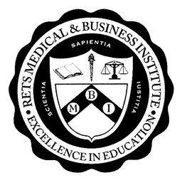 RETS MEDICAL & BUSINESS INSTITUTE EXCELLENCE IN EDUCATION MBI SCIENTIA SAPIENTIA IUSTITIA