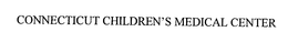 CONNECTICUT CHILDREN'S MEDICAL CENTER
