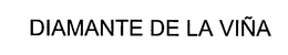 DIAMANTE DE LA VINA